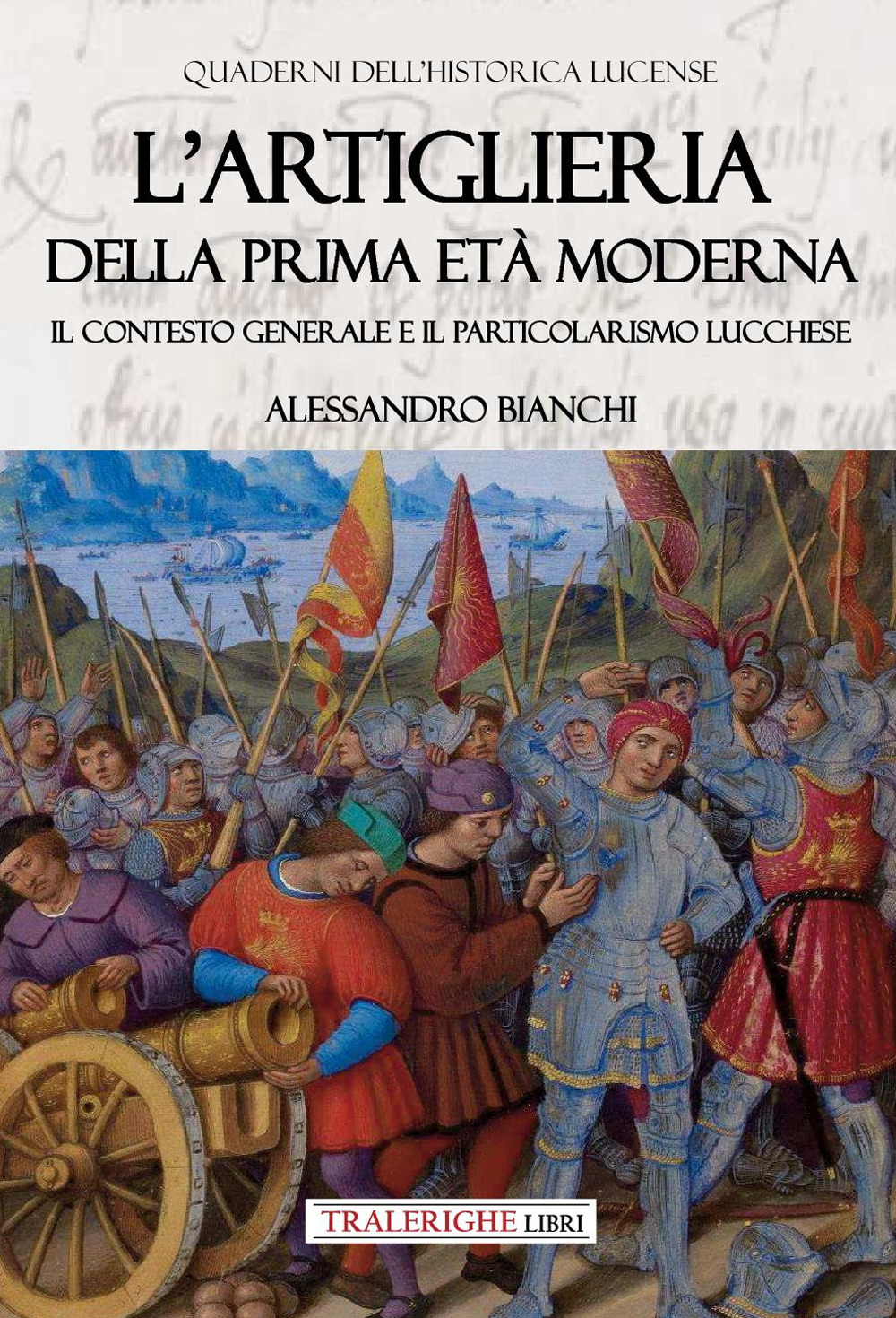 L'artiglieria della prima età moderna. Il contesto generale e il particolarismo lucchese