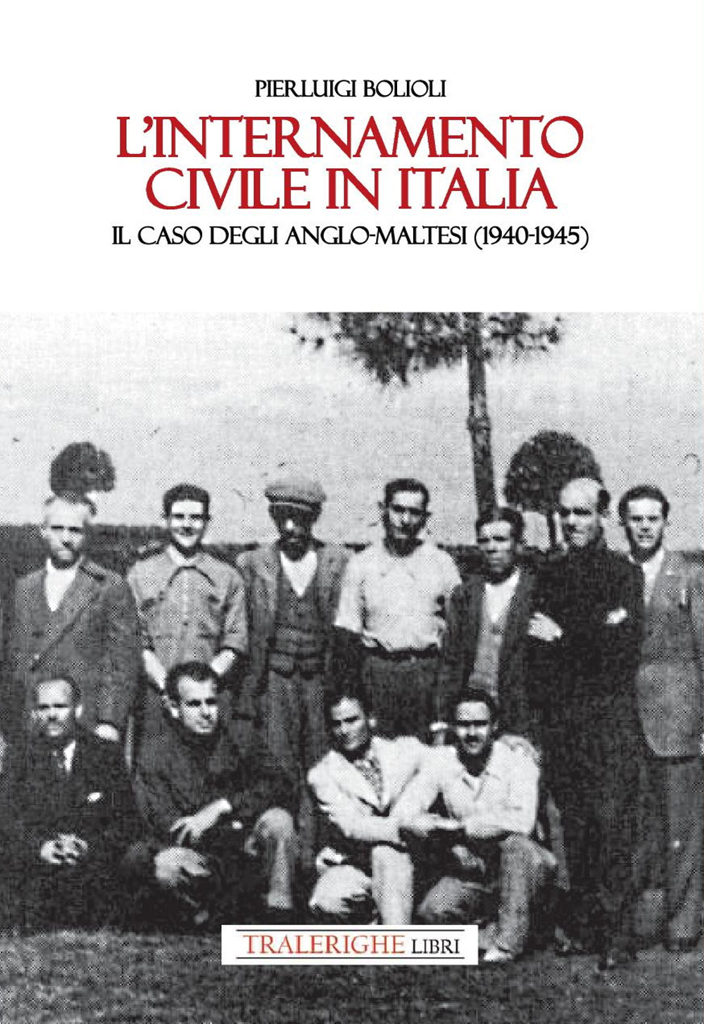 L'internamento civile in Italia. Il caso degli anglo-maltesi (1940-1945)