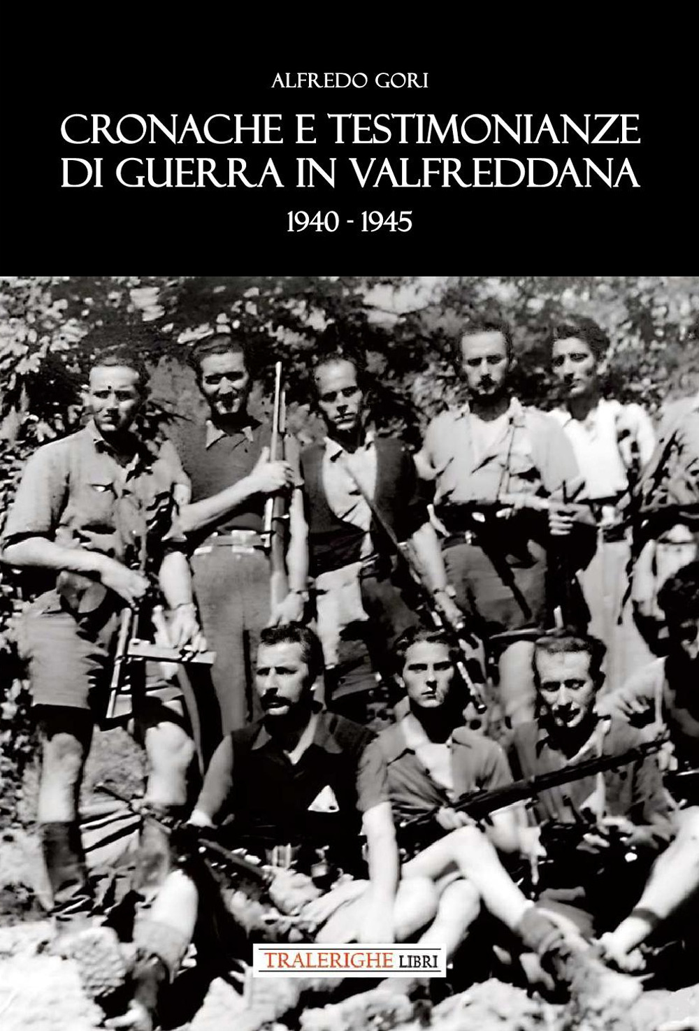 Cronache e testimonianze di guerra in Valfreddana 1940-1945