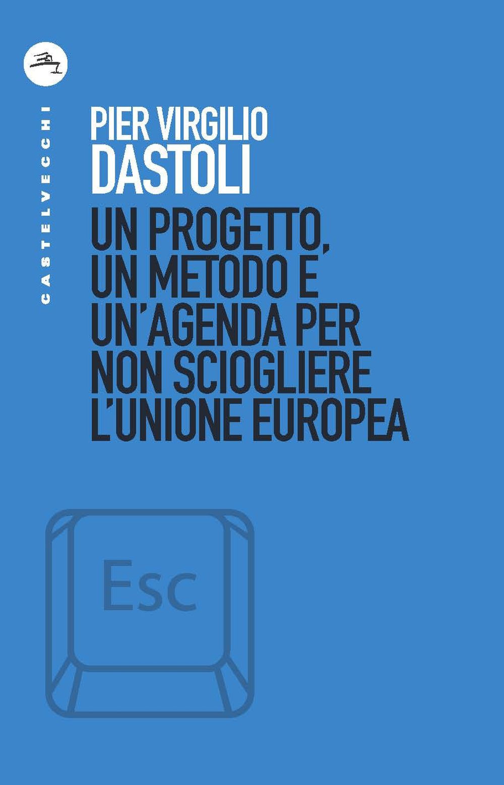 Un progetto, un metodo e un'agenda per non sciogliere l'Unione europea