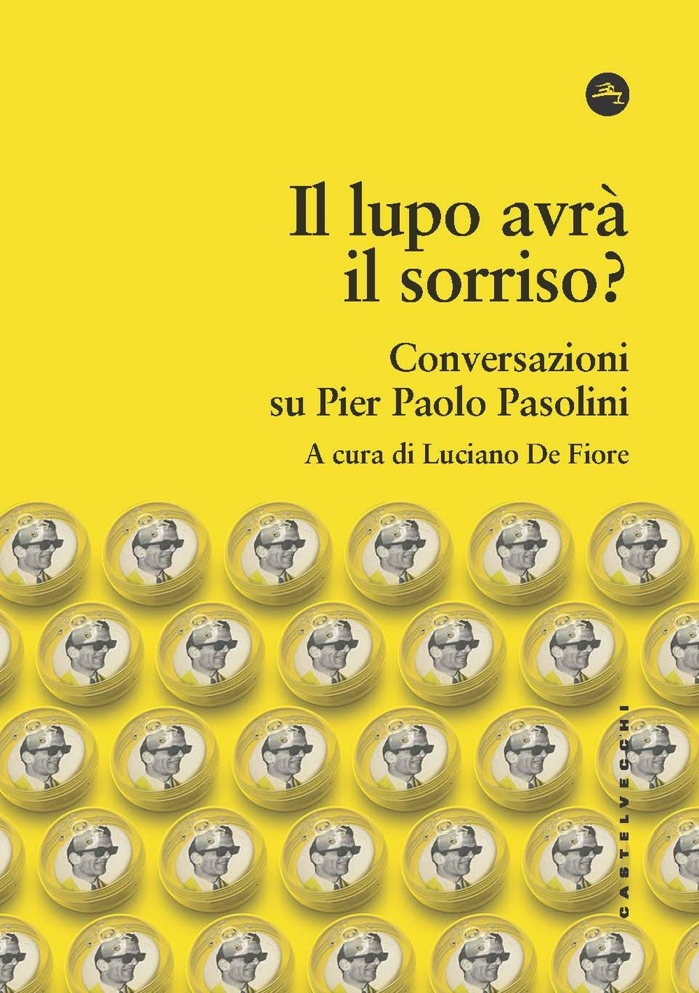 Il lupo avrà il sorriso? Conversazioni su Pier Paolo Pasolini