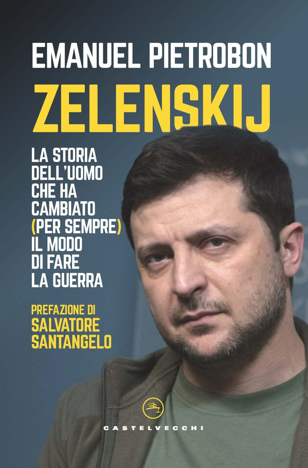 Zelenskij. La storia dell'uomo che ha cambiato (per sempre) il modo di fare la guerra