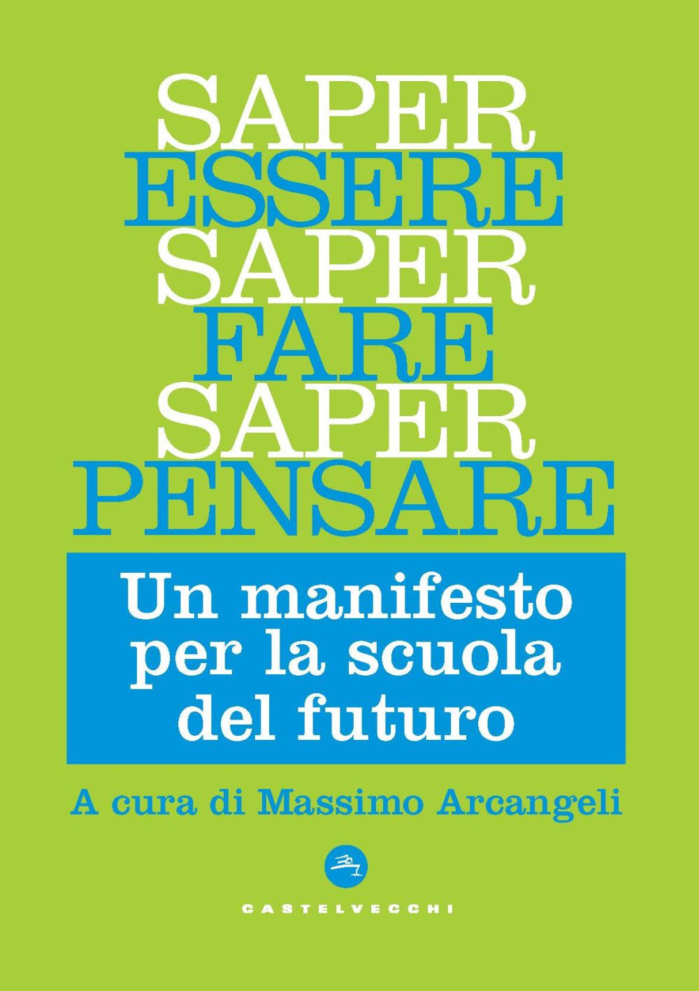 Saper essere, saper fare, saper pensare. Un manifesto per la scuola del futuro