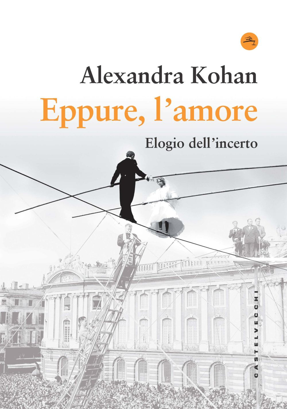 Eppure, l'amore. Elogio dell'incerto