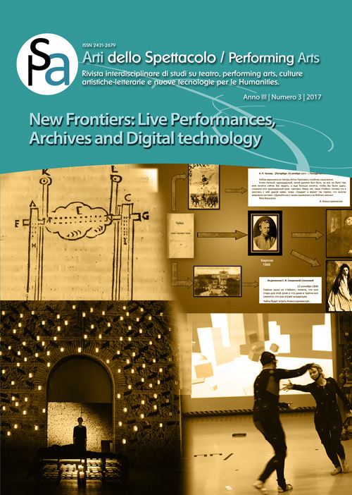 Arti dello spettacolo. Performing arts. Rivista interdisciplinare di studi su teatro, performing arts, culture artistiche-letterarie e nuove tecnologie per le humanities (2017). Vol. 3: New frontiers. Live performances, archives and digital technology