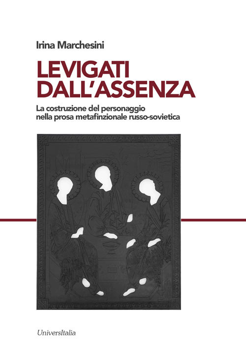 Levigati dall'assenza. La costruzione del personaggio nella prosa metafinzionale russo-sovietica