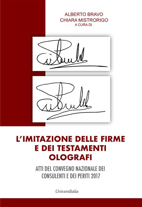 L'imitazione delle firme e dei testamenti olografi. Atti del convegno nazionale dei consulenti e dei periti 2017. Ediz. per la scuola