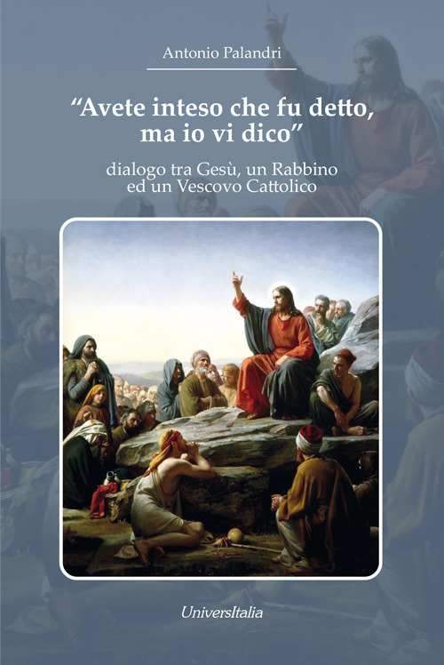 «Avete inteso che fu detto, ma io vi dico». dialogo tra Gesù, un Rabbino ed un Vescovo Cattolico