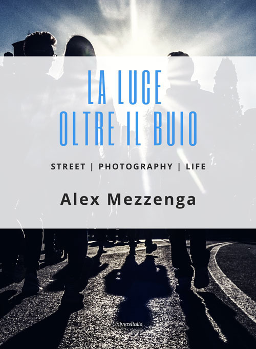 La luce oltre il buio. Street photography life