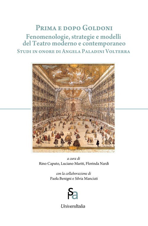 Prima e dopo Goldoni. Fenomenologie, strategie e modelli del teatro moderno e contemporaneo. Studi in onore di Angela Paladini Volterra