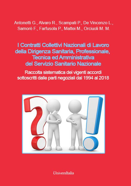 I Contratti Collettivi Nazionali di Lavoro della dirigenza sanitaria, professionale, tecnica ed amministrativa del Servizio Sanitario Nazionale. Raccolta sistematica dei vigenti accordi sottoscritti dalle parti negoziali dal 1994 al 2018. Ediz. per la scu