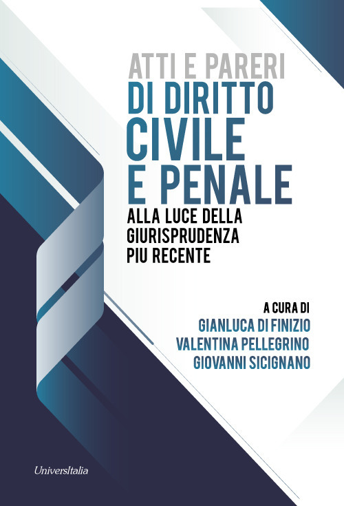 Atti e pareri di diritto civile e penale. Alla luce della giurisprudenza più recente