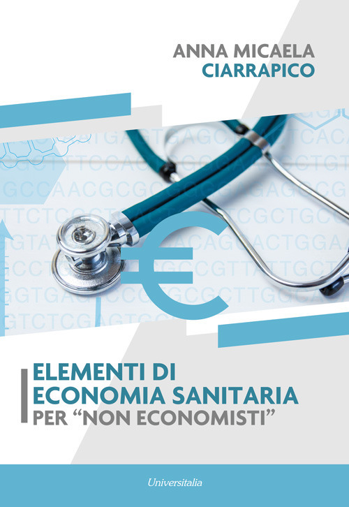 Elementi di economia sanitaria per «non economisti»