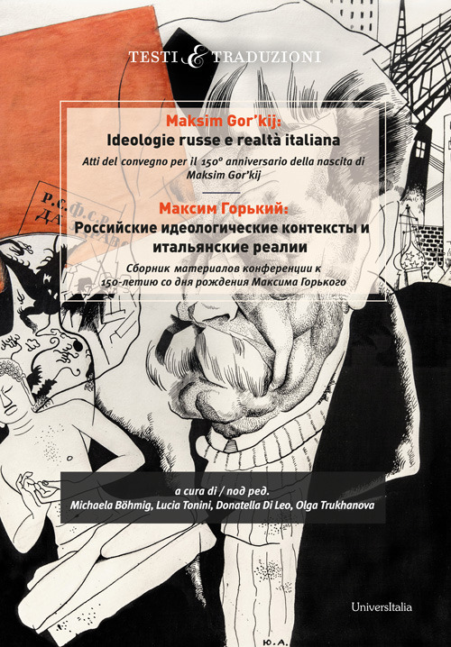 Maksim Gor'kij. Ideologie russe e realtà italiana. Atti del convegno per il 150° anniversario della nascita di Maksim Gor'kij