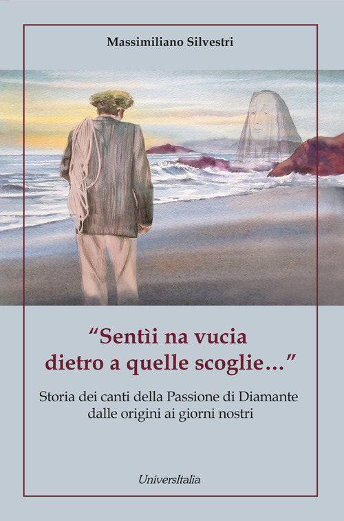 «Sentìi na vucia dietro a quelle scoglie...» Storia dei canti della Passione di Diamante dalle origini ai giorni nostri