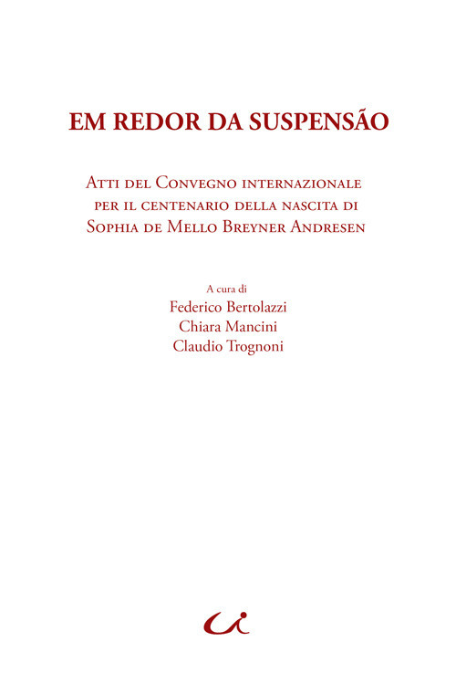 Em redor da suspensão. Atti del Convegno internazionale per il centenario della nascita di Sophia de Mello Breyner Andresen