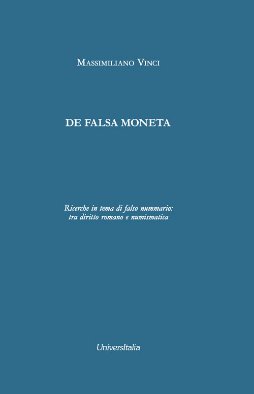 De falsa moneta. Ricerche in tema di falso nummario: tra diritto romano e numismatica. Ediz. per la scuola