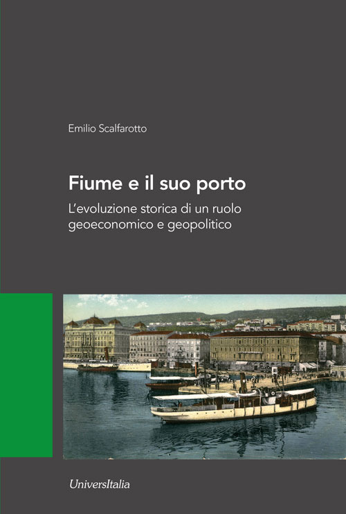 Fiume e il suo porto. L'evoluzione storica di un ruolo geoeconomico e geopolitico