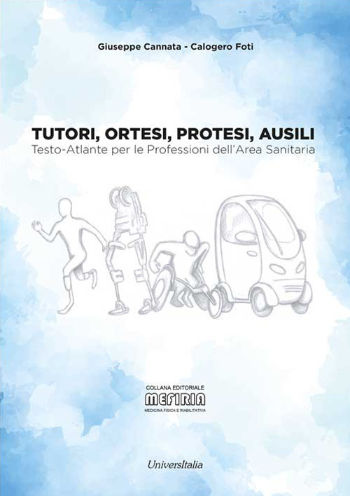 Tutori, ortesi, protesi, ausili. Testo-atlante per le professioni dell'area sanitaria