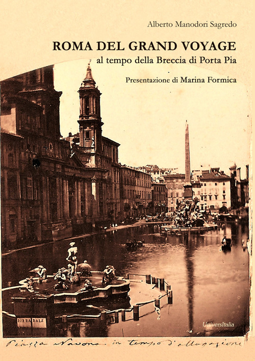 Roma del grand voyage. Al tempo della breccia di Porta Pia. Ediz. illustrata