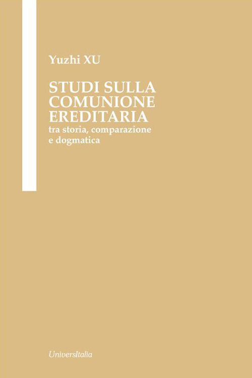 Studi sulla comunione ereditaria. Tra storia, comparazione e dogmatica