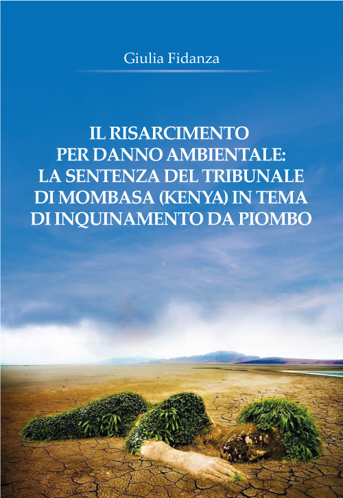 Il risarcimento per danno ambientale: la sentenza del tribunale di Mombasa (Kenya) in tema di inquinamento da piombo