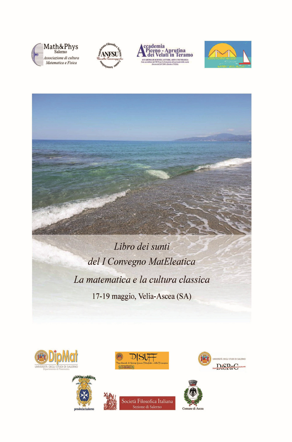 Libro dei sunti del I Convegno MatEleatica. La matematica e la cultura classica (Velia-Ascea, 17-19 maggio)