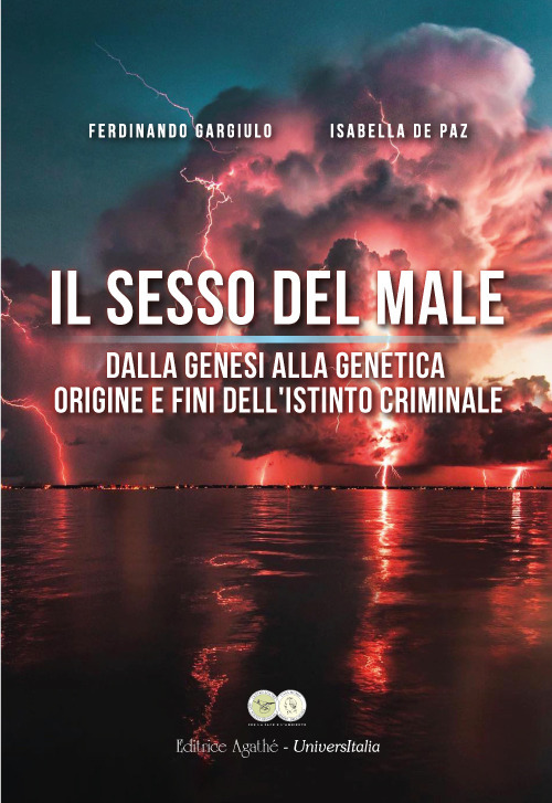 IL sesso del male. Dalla Genesi alla genetica origine e fini dell'istinto criminale