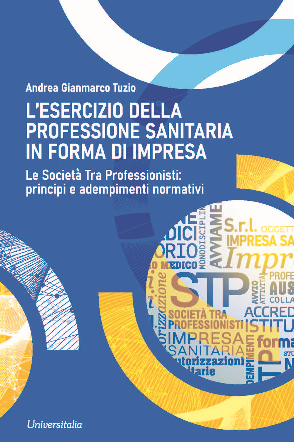 L'esercizio della professione sanitaria in forma d'impresa. Le società tra professionisti: principi e adempimenti normativi