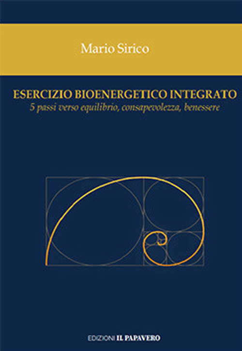 Esercizio bioenergetico integrato. 5 passi verso equilibrio, consapevolezza, benessere