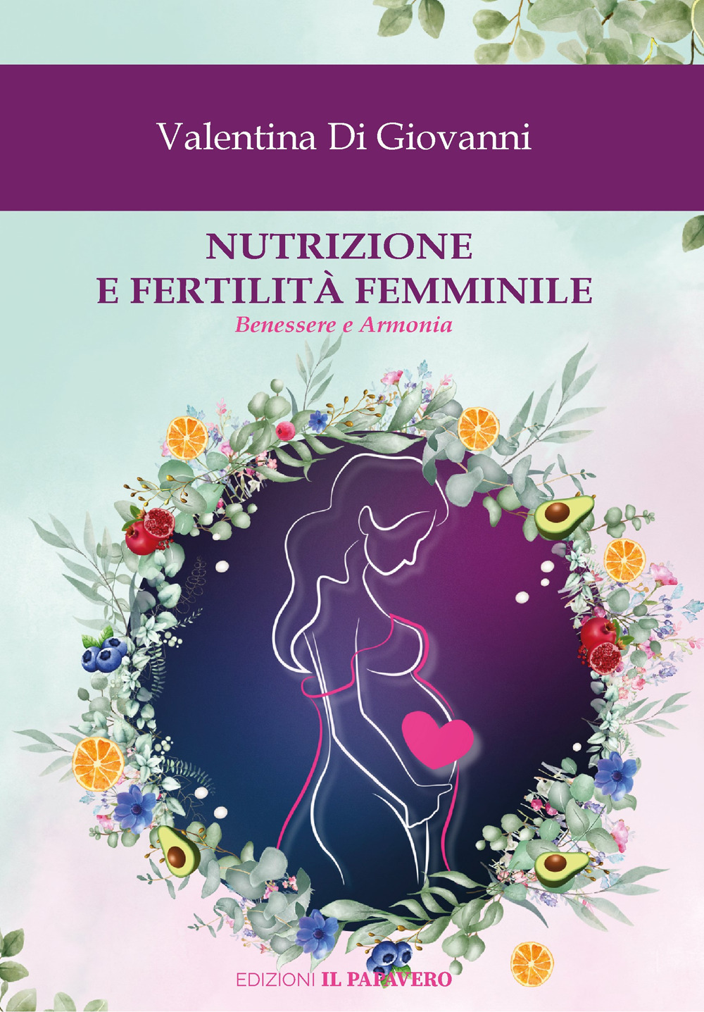 Nutrizione e fertilità femminile. Benessere e armonia