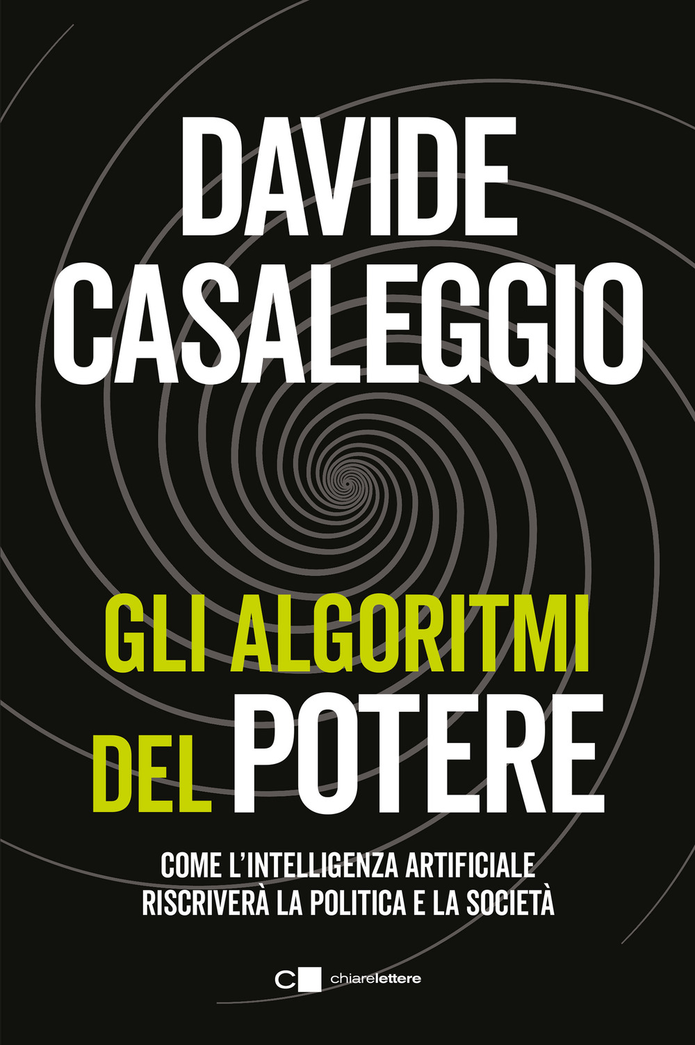 Gli algoritmi del potere. Come l'intelligenza artificiale riscriverà la politica e la società