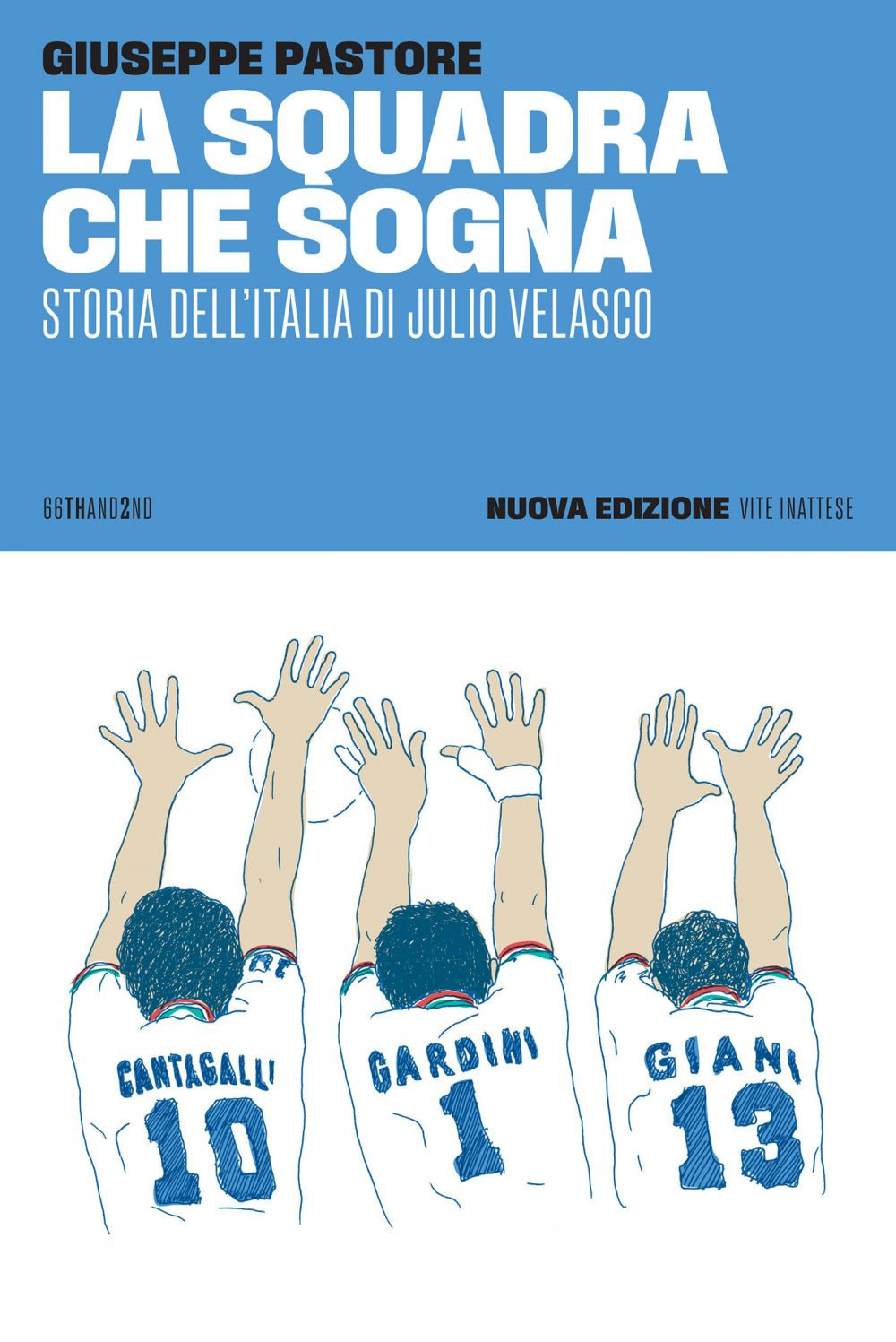 La squadra che sogna. Storia dell'Italia di Julio Velasco. Nuova ediz.