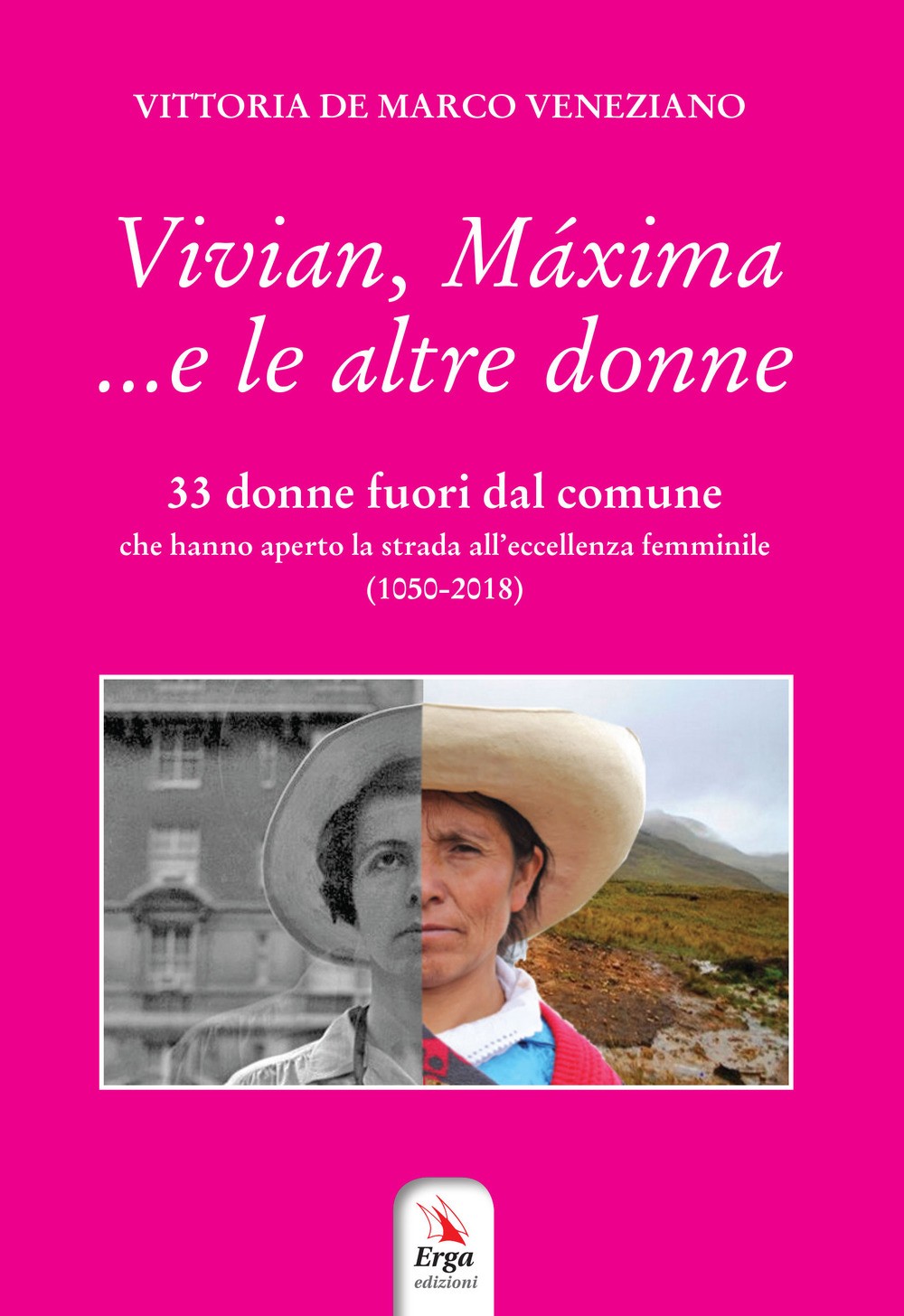 Vivian, Máxima... e le altre donne. 33 donne fuori dal comune che hanno aperto la strada all'eccellenza femminile (1050-2018)