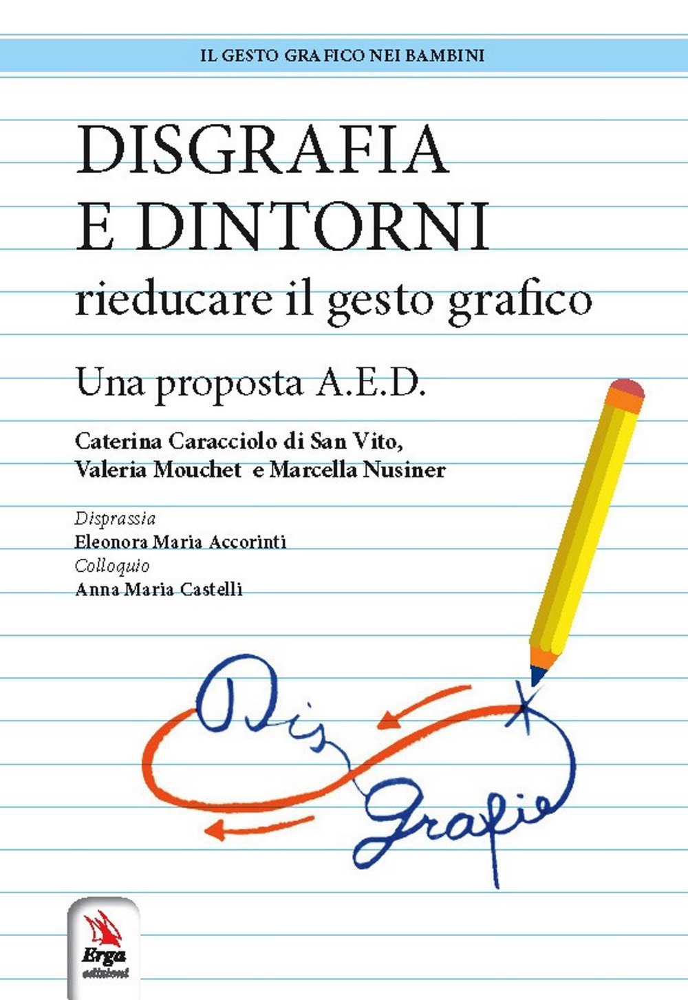 Disgrafia e dintorni. Rieducare il gesto grafico. Una proposta A.E.D.