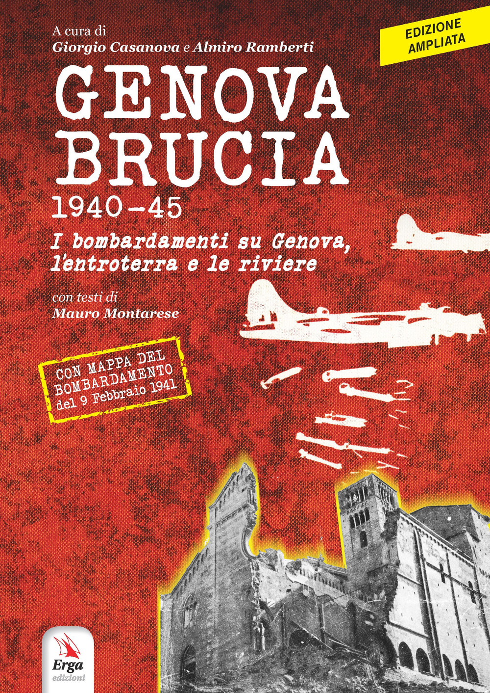 Genova brucia 1940-45. I bombardamenti su Genova, l'entroterra e le riviere. Ediz. ampliata