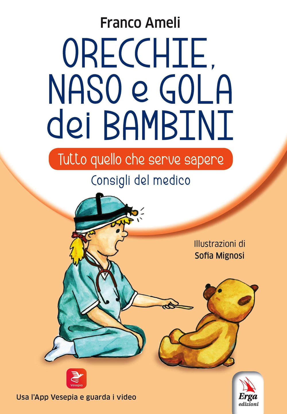 Orecchie, naso e gola dei bambini. Tutto quello che serve sapere. Consigli del medico