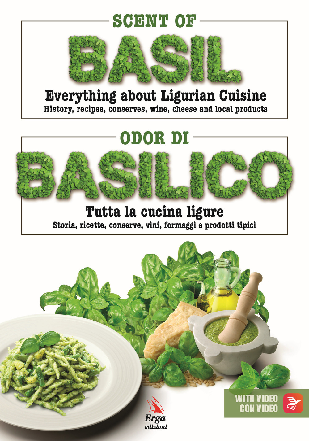 Scent of basil. Everything about Ligurian cuisine. History, recipes, conserves, wine, cheese and local products-Odor di basilico. Tutta la cucina ligure. Storia, ricette, conserve, vini, formaggi e prodotti tipici. Ediz. bilingue. Con video