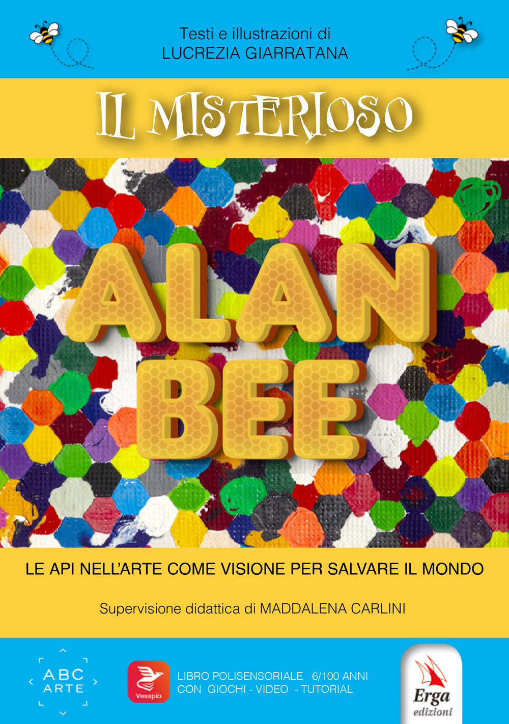 Il misterioso Alan Bee. Le api nell'arte come visione per salvare il mondo. Con contenuti multimediali