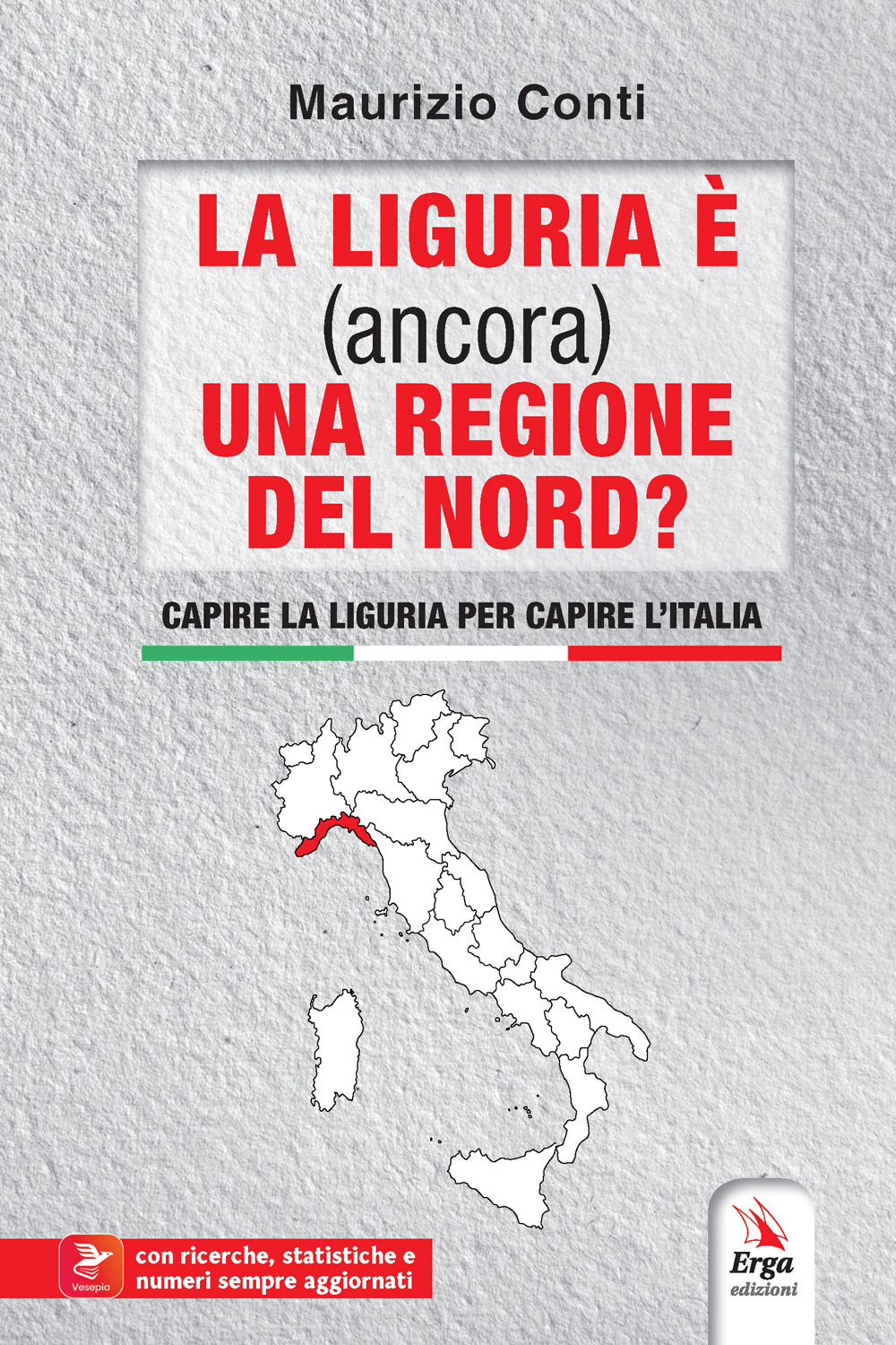 La Liguria è (ancora) una regione del Nord? Capire la Liguria per capire l'Italia. Con contenuti multimediali