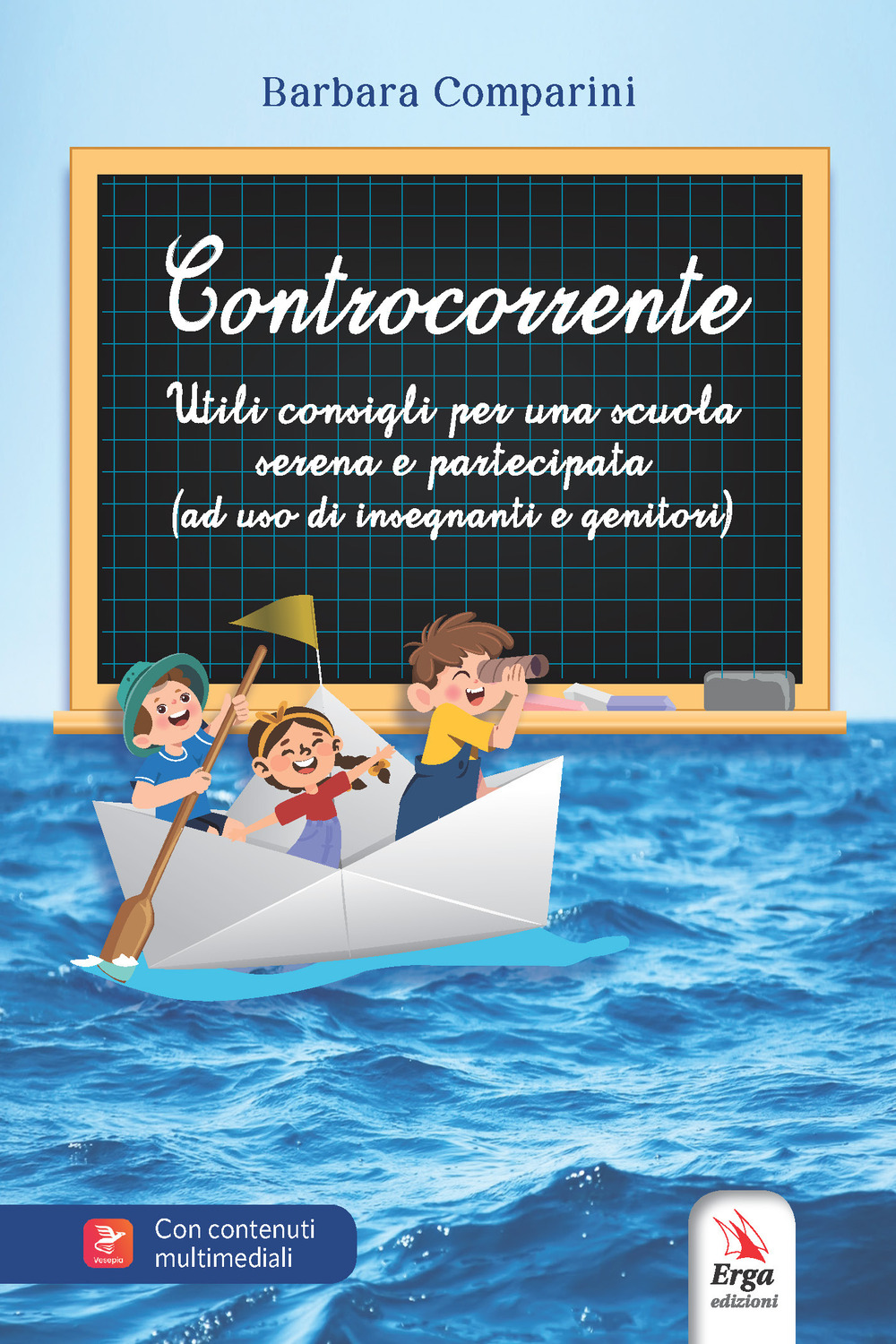 Controcorrente. Utili consigli per una scuola serena e partecipata (ad uso di insegnanti e genitori)