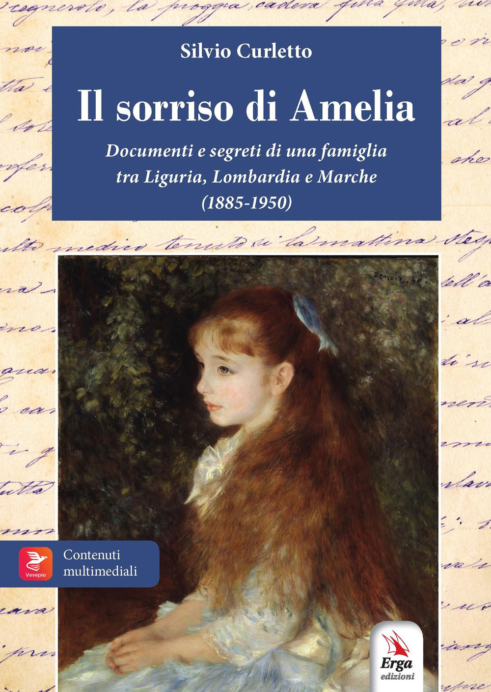 Il sorriso di Amelia. Documenti e segreti di famiglia. 1885-1950. Milano, Genova, Riviera di Levante, Marche. Con materiali multimediali