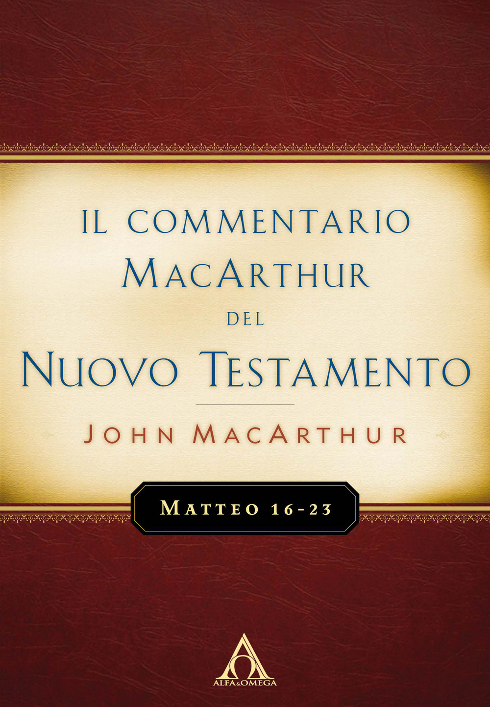 Il commentario MacArthur del Nuovo Testamento. Matteo 16-23