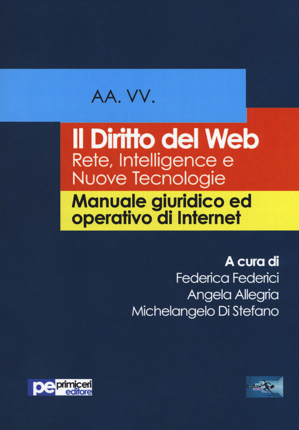 Il diritto del Web. Reti, intelligence e nuove tecnologie. Manuale giuridico ed operativo di Internet