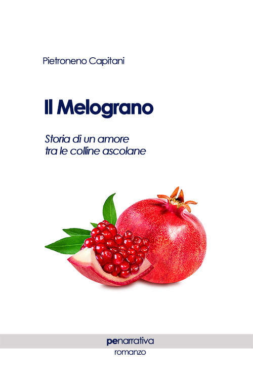 Il melograno. Storia di un amore tra le colline ascolane