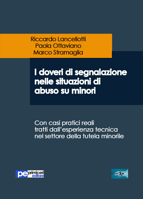 I doveri di segnalazione nelle situazioni di abuso su minori. Con casi pratici reali tratti dall'esperienza tecnica nel settore della tutela minorile