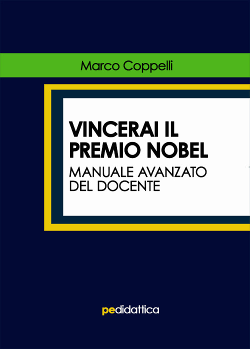 Vincerai il premio Nobel. Manuale avanzato del docente