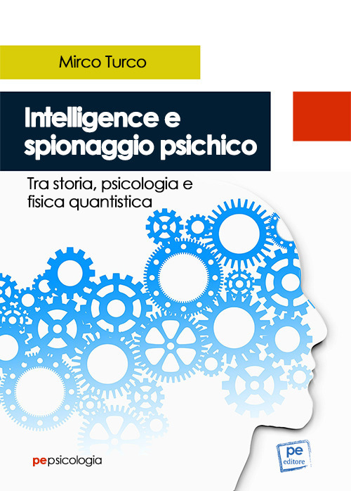 Intelligence e spionaggio psichico. Tra storia, psicologia e fisica quantistica