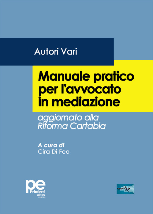 Manuale pratico dell'avvocato in mediazione. Aggiornato alla Riforma Cartabia