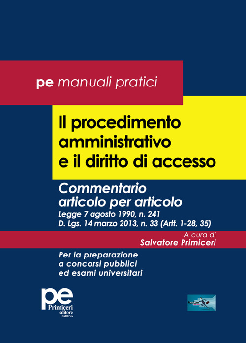 Il procedimento amministrativo e il diritto di accesso. Commentario articolo per articolo. Legge 7 agosto 1990, n. 241 D. Lgs. 14 marzo 2013, n. 33 (Artt. 1-28, 35). Per la preparazione a concorsi pubblici ed esami universitari